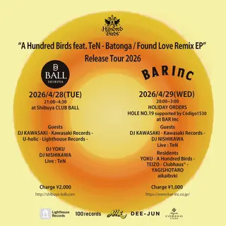 'A Hundred Birds feat. TeN – Batonga / Found Love Remix EP' Release Tour 2026 at Shibuya Club Ball