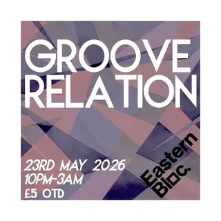 Groove Relation at Eastern Bloc Records