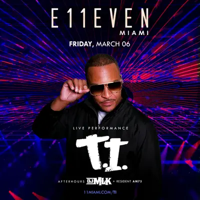 T.I. Live at E11EVEN T.I. Live at E11EVEN - EDM event at E11EVEN MIAMI in Detroit