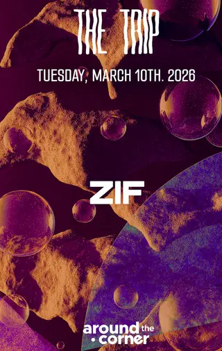 Around The Corner: ZIF at The Trip