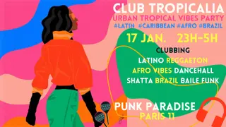 Club Tropicalia ~ Afro vibes, Latino, Caribbean & Brazil Party à Paris 11  at Punk Paradise