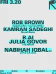Rob Brown + Kamran Sadeghi / B.AI + Julia Govor / Nabihah Iqbal [DJ] thumbnail