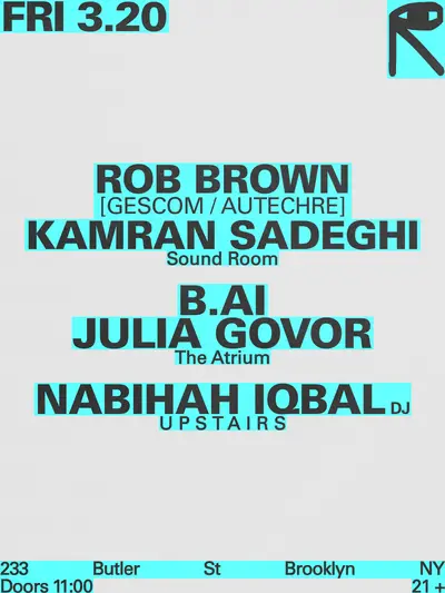 Rob Brown + Kamran Sadeghi / B.AI + Julia Govor / Nabihah Iqbal [DJ] - EDM event at public records in New York
