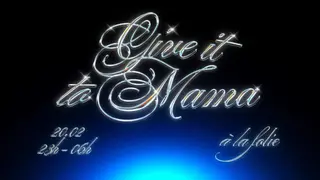 GIVE IT TO MAMA at à la Folie Paris GIVE IT TO MAMA at à la Folie Paris