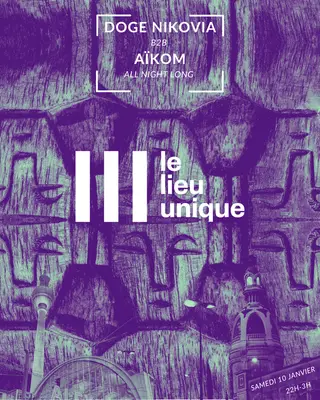Optimé x LU: Doge Nikovia b2b Aïkom all night long at Le Lieu Unique / Nantes