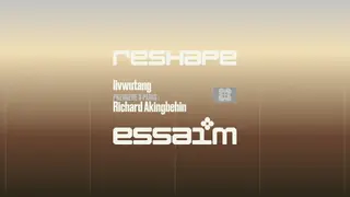 reshape - livwutang, Richard Akingbehin at essaim reshape - livwutang, Richard Akingbehin at essaim