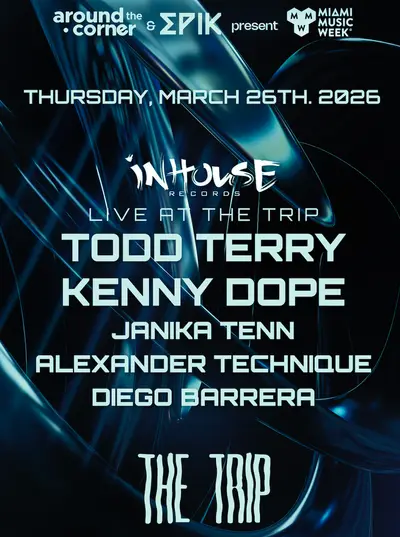 Around The Corner: Todd Terry, Kenny Dope, Janika Tenn, ALEXANDER TECHNIQUE, DIEGO BARRERA - EDM event at The Trip in Miami