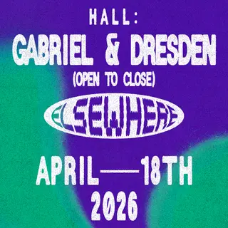 Gabriel & Dresden (Open to Close) at Elsewhere