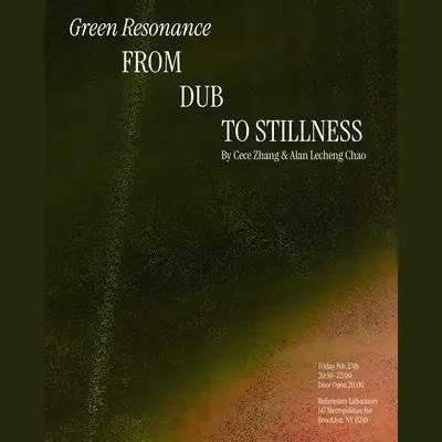 Green Resonance: from Dub to Stillness 动极生静 - EDM event at Reforesters Laboratory in New York