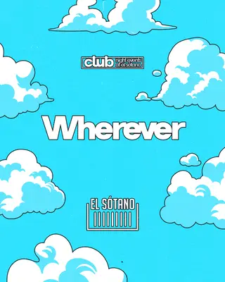 WHEREVER at EL SÓTANO