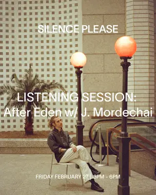 Listening Sessions: After Eden with J. Mordechai at Silence Please