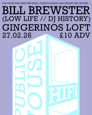 Public House Hifi presents Bill Brewster (Low Life/DJ History) at Gingerino's Pizza Public House Hifi presents Bill Brewster (Low Life/DJ History) at Gingerino's Pizza