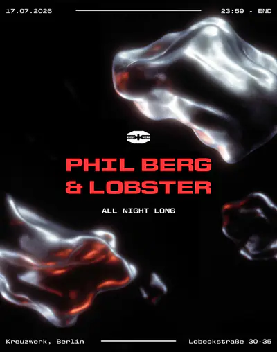 Lobster & Phil Berg - ALL NIGHT LONG - EDM event at KREUZWERK in Berlin