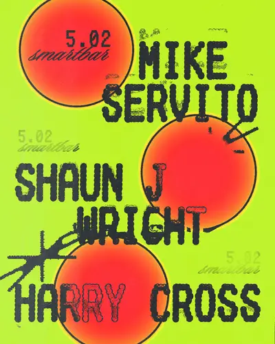 Mike Servito - Shaun J Wright - Harry Cross Mike Servito - Shaun J Wright - Harry Cross - EDM event at smartbar in Chicago