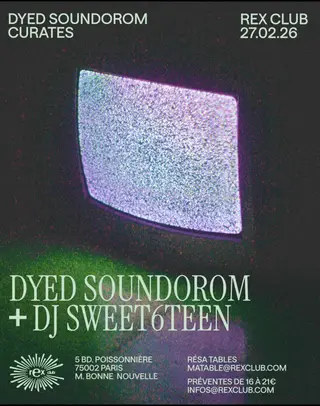 Dyed Soundorom Curates: dj sweet6teen & Dyed Soundorom at Rex Club Dyed Soundorom Curates: dj sweet6teen & Dyed Soundorom at Rex Club