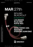 BOUND BLACKOUT: LOLSNAKE / Elle Dee / Katie Rex / Miss Twink USA / Makadsi / Sterling Juan Diaz thumbnail