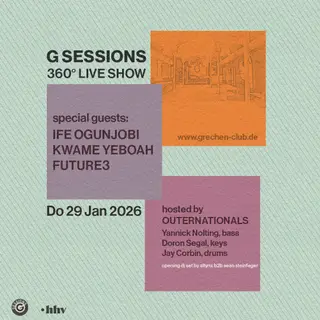 G SESSIONS - 360 ° Show feat. IFE OGUNJOBI (Ezra Collective), KWAME YEBOAH, FUTURE3 at Gretchen