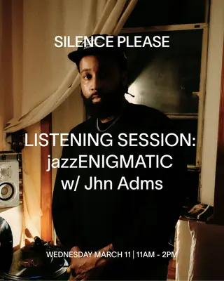 LISTENING SESSION: jazzENIGMATIC with Jhn Adms at Silence Please