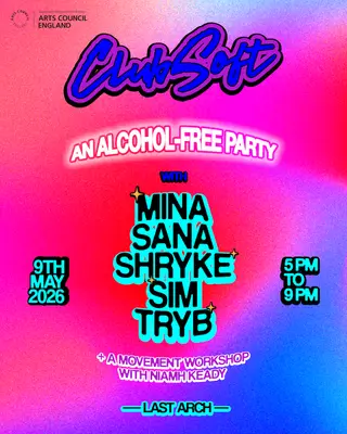 Club Soft with SIM (live), TrYb, Mina, SANA + Shryke at Last Arch