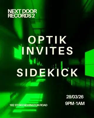 OPTIK INVITES: SIDEKICK at Next Door Records Two OPTIK INVITES: SIDEKICK at Next Door Records Two