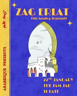 Arabesque presents: Zag Erlat (My Analog Journal) at The Jam Jar Arabesque presents: Zag Erlat (My Analog Journal) at The Jam Jar