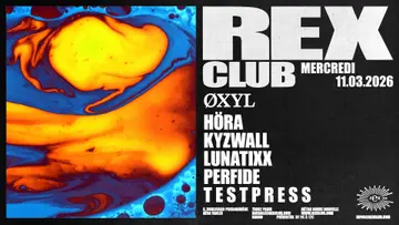 ØXYL: t e s t p r e s s, KYZWALL, LUNATIXX, HÖRA & PERFIDE at Rex Club ØXYL: t e s t p r e s s, KYZWALL, LUNATIXX, HÖRA & PERFIDE at Rex Club
