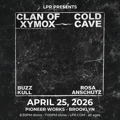 Clan of Xymox + Cold Cave with Buzz Kull and Rosa Anschütz - EDM event at Pioneer Works in New York