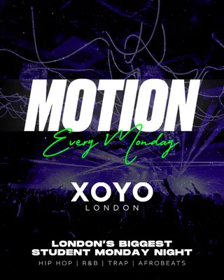 MOTION Every Monday at XOYO MOTION Every Monday at XOYO