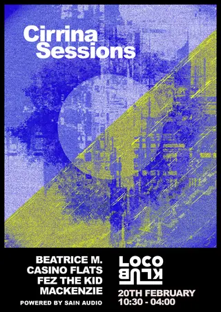 Cirrina Sessions with Beatrice M., Mackenzie, Fez the Kid & Casino Flats at The Loco Klub