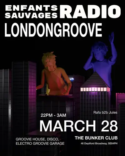 Enfants Sauvages Radio presents: LONDON GROOVE Enfants Sauvages Radio presents: LONDON GROOVE - EDM event at Bunker Club in London