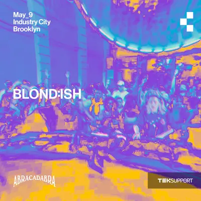 Teksupport: BLOND:ISH - Abracadabra Teksupport: BLOND:ISH - Abracadabra - EDM event at Industry City in New York City