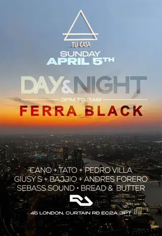 TU CASA - DAY & NIGHT with Ferra Black at 45 London TU CASA - DAY & NIGHT with Ferra Black at 45 London