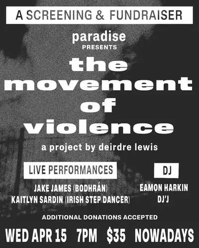 The Movement Of Violence, N.I. Fundraiser & Screening The Movement Of Violence, N.I. Fundraiser & Screening - EDM event at Nowadays in New York City