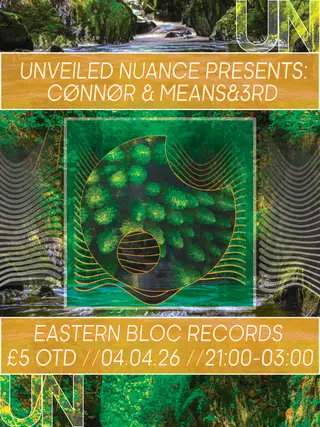 Unveiled Nuance presents: Cønnør & Means&3rd at Eastern Bloc Records Unveiled Nuance presents: Cønnør & Means&3rd at Eastern Bloc Records