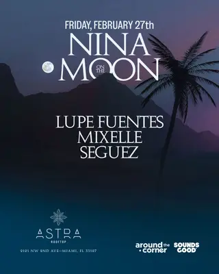 Around The Corner: Lupe Fuentes, MIXELLE, SEGUEZ at Astra Miami