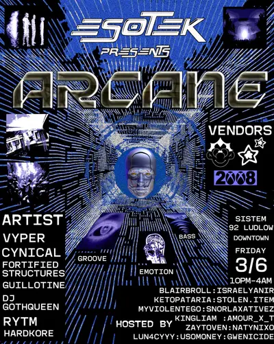 ESO-TEK: ARCANE ESO-TEK: ARCANE - EDM event at SISTEM in New York City