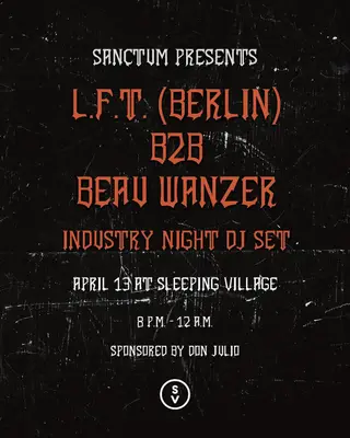 Sanctum Presents: L.F.T. b2b Beau Wanzer at Sleeping Village Sanctum Presents: L.F.T. b2b Beau Wanzer at Sleeping Village