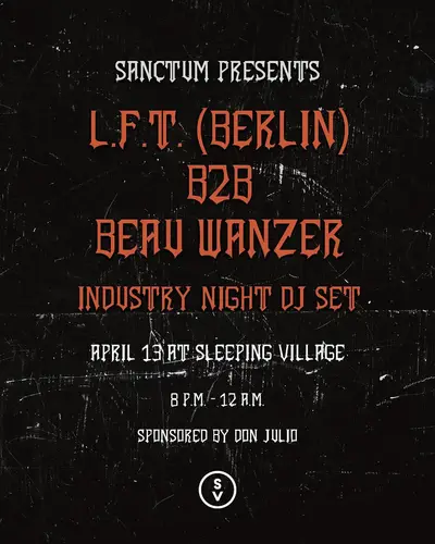 Sanctum Presents: L.F.T. b2b Beau Wanzer Sanctum Presents: L.F.T. b2b Beau Wanzer - EDM event at Sleeping Village in Chicago