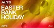 ALTO Easter Bank Holiday thumbnail ALTO Easter Bank Holiday thumbnail