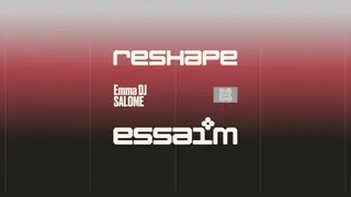 reshape - Emma DJ, SALOME at essaim reshape - Emma DJ, SALOME at essaim