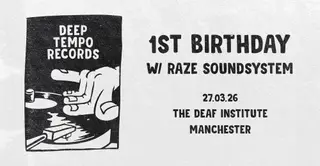 Deep Tempo Records: 1st Birthday with RAZE SOUNDSYSTEM at The Deaf Institute Deep Tempo Records: 1st Birthday with RAZE SOUNDSYSTEM at The Deaf Institute