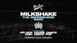 Milkshake, Ministry Of Sound: Official 2026 Re-Freshers Rave (Launch PART 2) at Ministry Of Sound