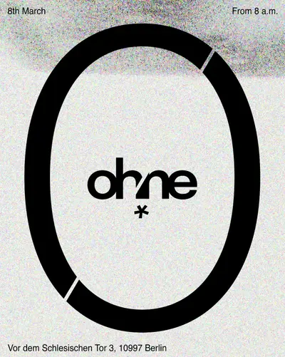 OHNE OHNE - EDM event at TBA - Vor dem Schlesischen Tor 3 · 10997 Berlin. in Berlin