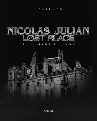 Nicolas Julian - Lost Place - All Night Long at TBA -  Greifswalder Str. 23A, 10405 Berlin