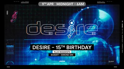 DESIRE - Weekly Thursday After Party - DESIRE 15th BIRTHDAY - EDM event at Union Club, Vauxhall in London
