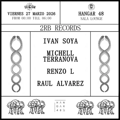 2RB RECORDS: IVAN SOYA, MICHELL TERRANOVA, RENZO L, Raul Alvarez 2RB RECORDS: IVAN SOYA, MICHELL TERRANOVA, RENZO L, Raul Alvarez - EDM event at Hangar48 Club in Madrid