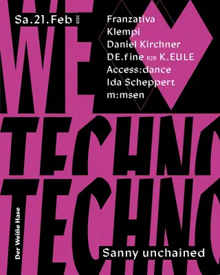 We Love Techno / Sanny Unchained at Der Weiße Hase