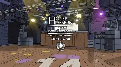 House Passion 14th Birthday House Passion 14th Birthday - EDM event at Ministry Of Sound in London