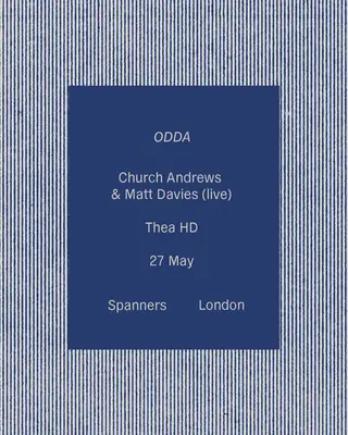 Odda: Church Andrews & Matt Davies (live), Thea HD at Spanners