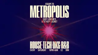 Escape To Metropolis: House, Tech, UK Garage & R&B - Every Saturday at Metropolis